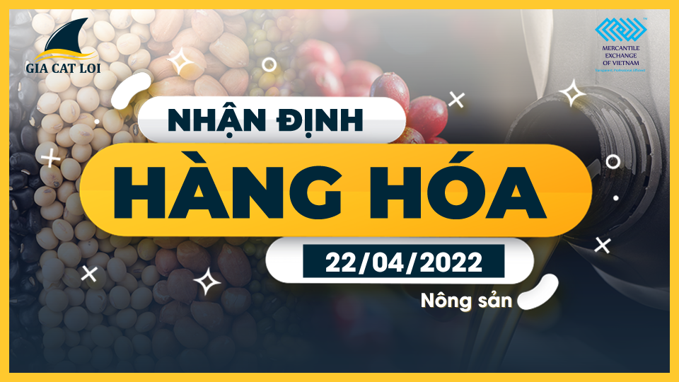 Thị trường nông sản ngày 22/04/2022