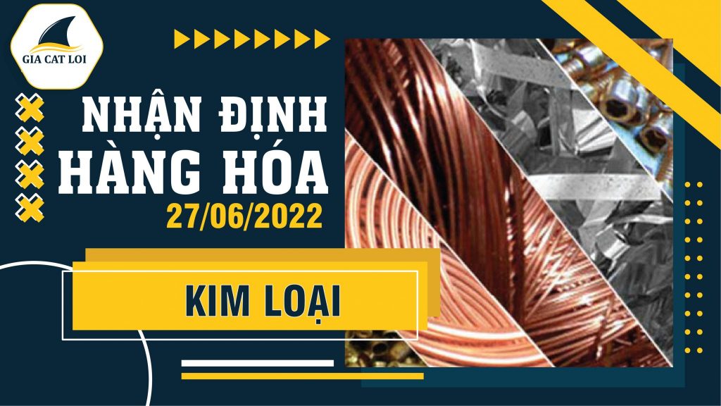 nhan-dinh-kim-loai-27-06-2022-2048x1152